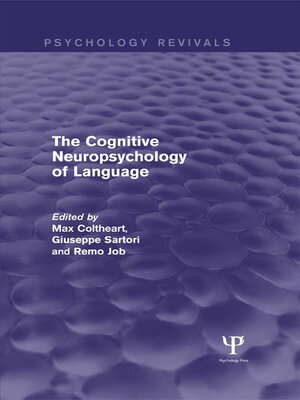cover image of The Cognitive Neuropsychology of Language (Psychology Revivals)
